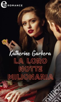 La loro notte milionaria (eLit). E-book. Formato EPUB ebook di Katherine Garbera