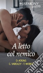 A letto col nemico: Duello di seduzione - Colpevole passione - Uomo da urlo in arrivo. E-book. Formato EPUB ebook