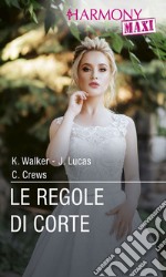 Le regole di corte: Contratto reale - Sfida milionaria - Principessa per finta - Principessa in incognito. E-book. Formato EPUB ebook