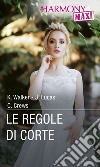 Le regole di corte: Contratto reale - Sfida milionaria - Principessa per finta - Principessa in incognito. E-book. Formato EPUB ebook