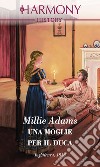 Una moglie per il duca. E-book. Formato EPUB ebook di Millie Adams