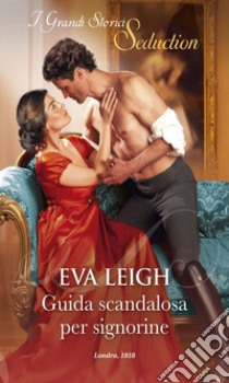 Guida scandalosa per signorine. E-book. Formato EPUB ebook di Eva Leigh