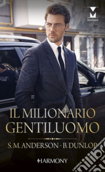 Il milionario gentiluomo: L'uomo dei desideri | Nelle mani del milionario. E-book. Formato EPUB ebook di Sarah M. Anderson