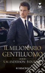 Il milionario gentiluomo: L'uomo dei desideri - Nelle mani del milionario. E-book. Formato EPUB ebook