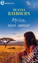 Africa, mon amour (eLit). E-book. Formato EPUB ebook