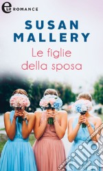 Le figlie della sposa (eLit). E-book. Formato EPUB ebook