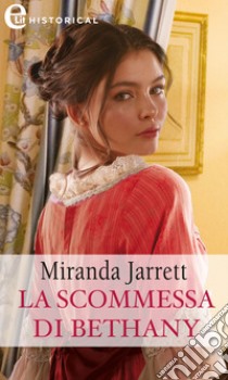 La scommessa di Bethany (eLit). E-book. Formato EPUB ebook di Miranda Jarrett