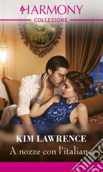 A nozze con l'italiano. E-book. Formato EPUB ebook di Kim Lawrence