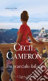 Uno scandalo italiano. E-book. Formato EPUB ebook di Cecil Cameron