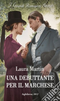 Una debuttante per il marchese. E-book. Formato EPUB ebook di Laura Martin