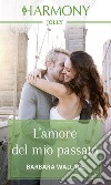 L'amore del mio passato. E-book. Formato EPUB ebook