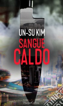 Sangue caldo. E-book. Formato EPUB ebook di Un-Su Kim