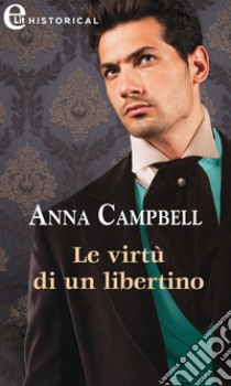 Le virtù di un libertino (eLit). E-book. Formato EPUB ebook di Anna Campbell