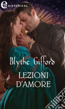 Lezioni d'amore (eLit). E-book. Formato EPUB ebook di Blythe Gifford