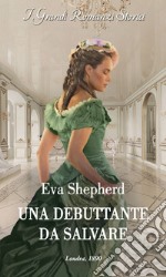 Una debuttante da salvare. E-book. Formato EPUB ebook