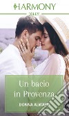 Un bacio in Provenza. E-book. Formato EPUB ebook di Donna Alward