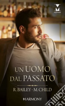 Un uomo dal passato. E-book. Formato EPUB ebook di Maureen Child