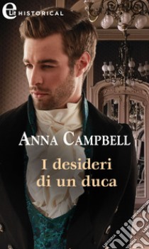 I desideri di un duca (eLit). E-book. Formato EPUB ebook di Anna Campbell