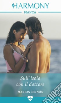 Sull'isola con il dottore. E-book. Formato EPUB ebook di Marion Lennox