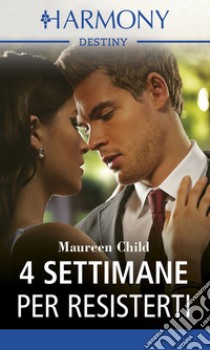 4 settimane per resisterti. E-book. Formato EPUB ebook di Maureen Child