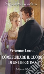 Come rubare il cuore di un libertino. E-book. Formato EPUB ebook