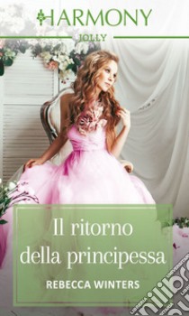 Il ritorno della principessa. E-book. Formato EPUB ebook di Rebecca Winters