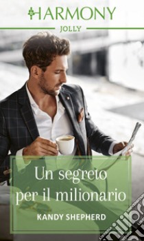 Un segreto per il milionario. E-book. Formato EPUB ebook di Kandy Shepherd