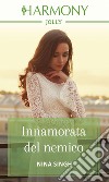 Innamorata del nemico. E-book. Formato EPUB ebook di Nina Singh