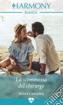 La scommessa del chirurgo. E-book. Formato EPUB ebook di Susan Carlisle