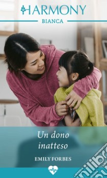 Un dono inatteso. E-book. Formato EPUB ebook di Emily Forbes