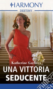 Una vittoria seducente. E-book. Formato EPUB ebook di Katherine Garbera