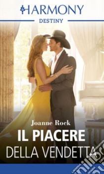 Il piacere della vendetta. E-book. Formato EPUB ebook di Joanne Rock