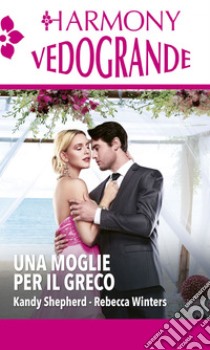 Una moglie per il greco. E-book. Formato EPUB ebook di Kandy Shepherd