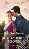 Come catturare un conte. E-book. Formato EPUB ebook di Amy rose Bennett