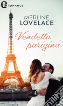 Vendetta parigina (eLit). E-book. Formato EPUB ebook di Merline Lovelace