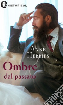 Ombre dal passato (eLit). E-book. Formato EPUB ebook di Anne Herries