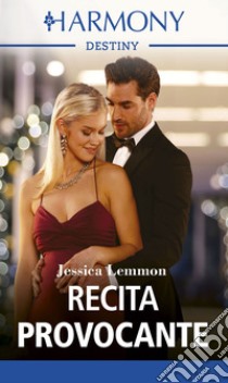 Recita provocante. E-book. Formato EPUB ebook di Jessica Lemmon