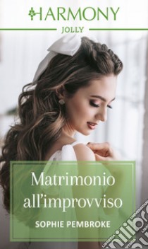 Matrimonio all'improvviso. E-book. Formato EPUB ebook di Sophie Pembroke