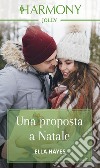 Una proposta a Natale. E-book. Formato EPUB ebook di Ella Hayes