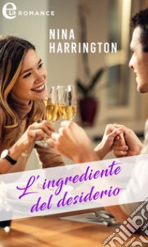 L'ingrediente del desiderio (eLit). E-book. Formato EPUB ebook di Nina Harrington