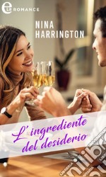 L'ingrediente del desiderio (eLit). E-book. Formato EPUB ebook