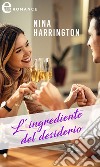 L'ingrediente del desiderio (eLit). E-book. Formato EPUB ebook