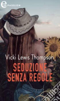 Seduzione senza regole (eLit). E-book. Formato EPUB ebook di Vicki Lewis Thompson