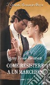 Come resistere a un marchese. E-book. Formato EPUB ebook di Amy rose Bennett