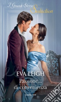 Passione...di convenienza. E-book. Formato EPUB ebook di Eva Leigh