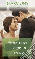 Principessa a sorpresa. E-book. Formato EPUB ebook