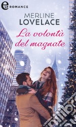 La volontà del magnate (eLit). E-book. Formato EPUB ebook