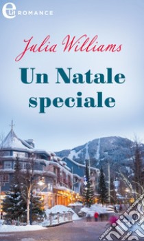 Un Natale speciale (eLit). E-book. Formato EPUB ebook di Julia Williams