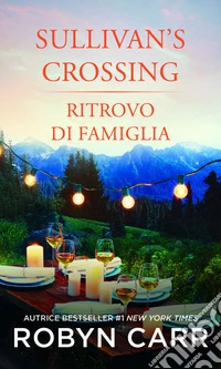 Ritrovo di famiglia: Sullivan's Crossing 3. E-book. Formato EPUB ebook