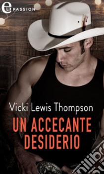 Un accecante desiderio (eLit). E-book. Formato EPUB ebook di Vicki Lewis Thompson